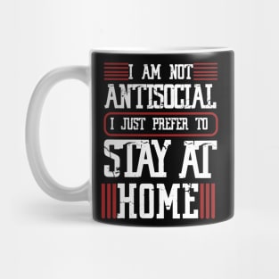 I am not antisocial I just prefer to stay at home Mug